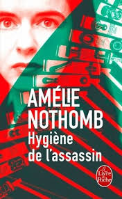 Hygiène de l'assassin - Amélie Nothomb