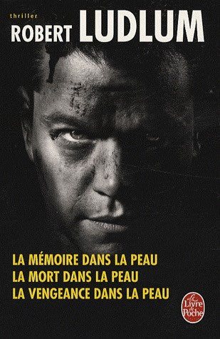 Livre Trilogie Jason Bourne : La mémoire dans la peau - La mort dans la peau - La vengeance dans ...