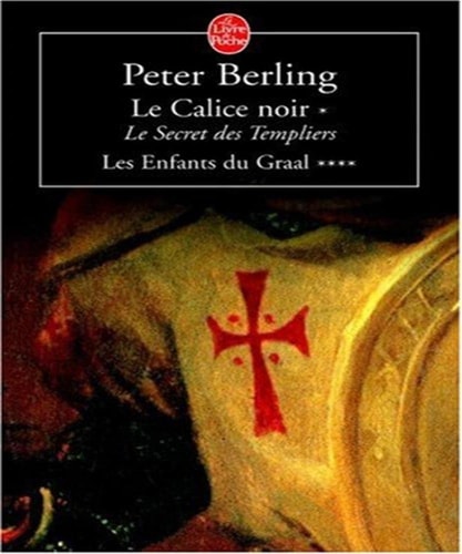 Livre Le secret des templiers - Les enfants du graal - Le calice noir (Peter Berling) (Livre...