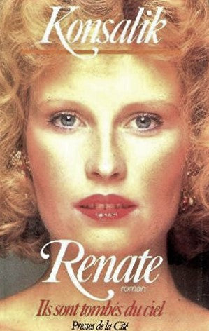 Livre Renate : Ils sont tombés du ciel - Konsalik (Livre d'occasion) - ISBN 2258020581