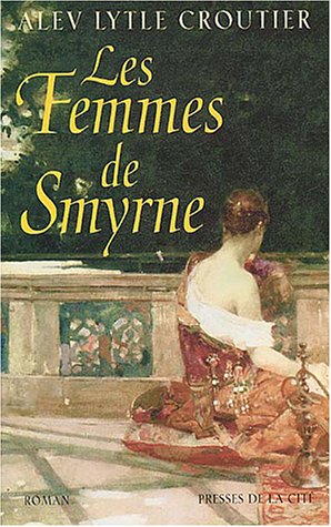Livre Les femmes de Smyrne - Alev Lytle Croutier (Livre d'occasion) - ISBN 2258058058