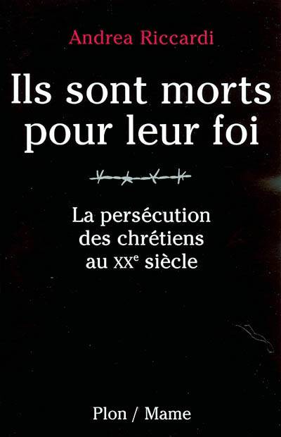 Livre Ils sont morts pour leur foi : La persécution des chrétiens au Xxe siècle - Andrea Riccardi...