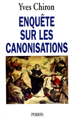 Enquête sur les canonisations - Yves Chiron