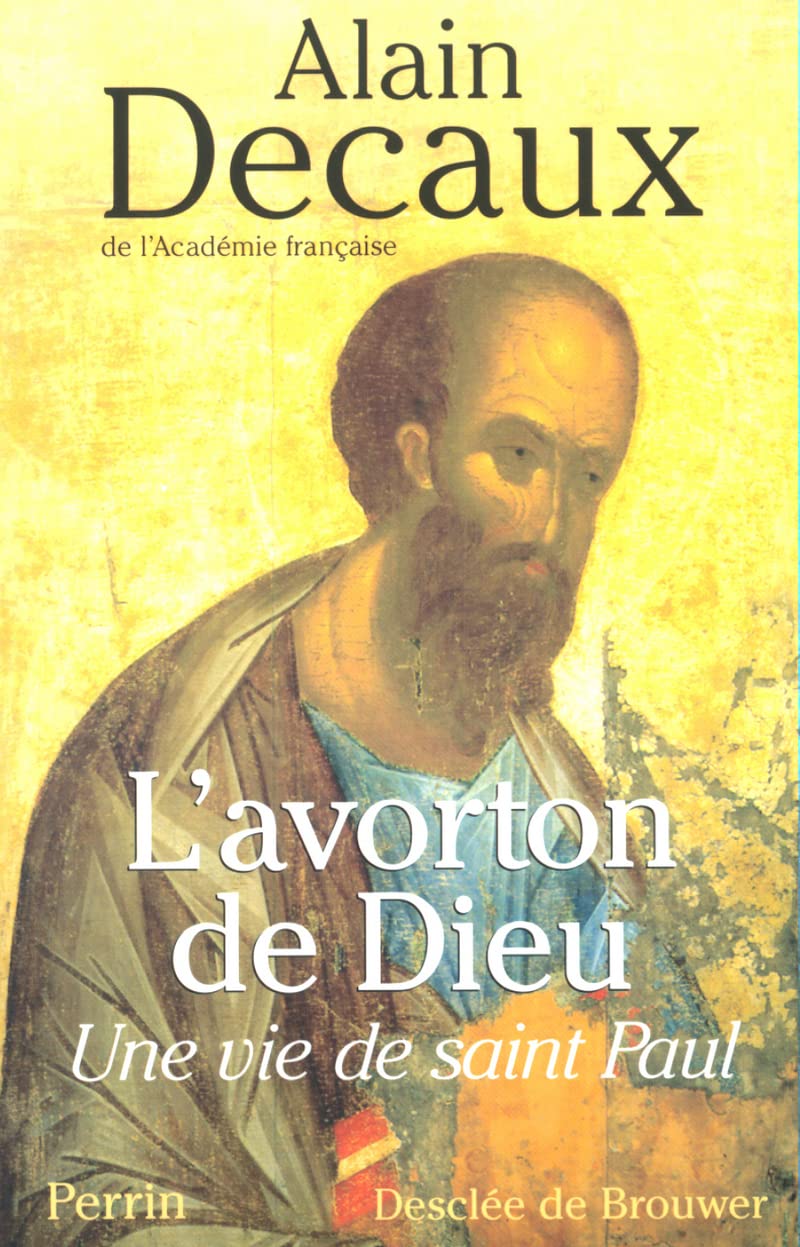 Livre L'avorton de Dieu : Une vie de saint Paul - Alain Decaux (Livre d'occasion) - ISBN 2262014817