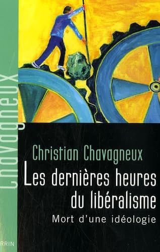 Livre Les dernières heures du libéralisme : Mort d'une idéologie - Christian Chavagneux (Livre d'...