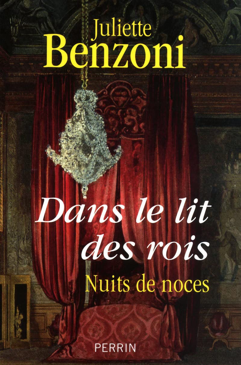 Livre Dans le lit des rois - Juliette Benzoni (Livre d'occasion) - ISBN 2262033447