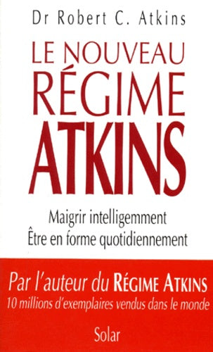 Livre Le nouveau régime Atkins : Maigrir intelligemment, être en forme quotidiennement - Dr Rober...