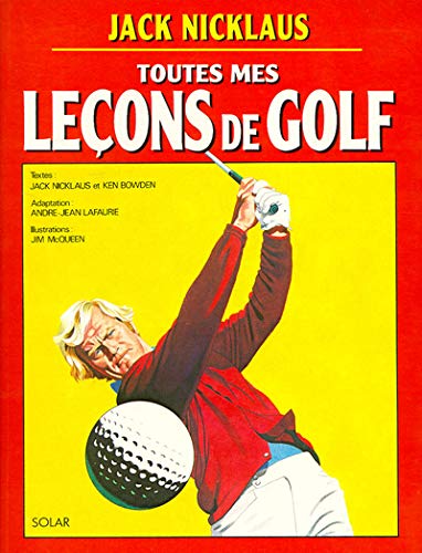 Livre Toutes mes leçons de golf - Jack Nicklaus (Livre d'occasion) - ISBN 226302431X