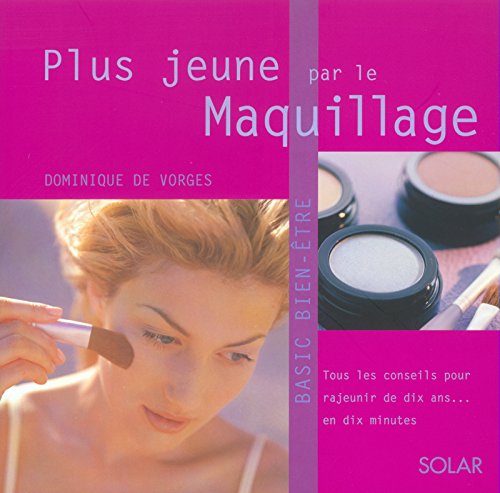 Livre Plus jeune par le maquillage - Basic bien-être - Dominique de Vorges (Livre d'occasion) - I...