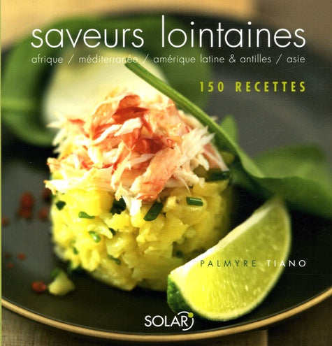 Livre Saveurs lointaines : Afrique, Méditerranée, Amérique latine & Antilles, Asie : 150 recettes...