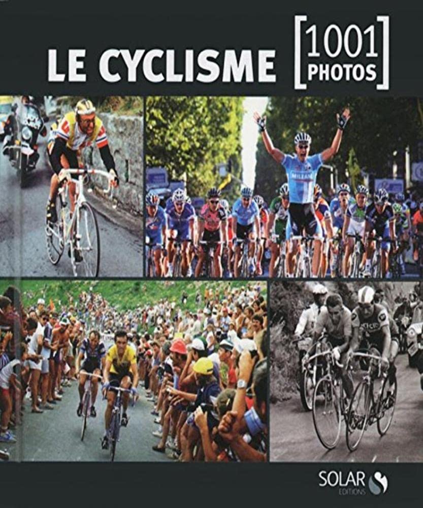 Livre Le cyclisme : 1001 Photos - Collectif (Livre d'occasion) - ISBN 226305569X