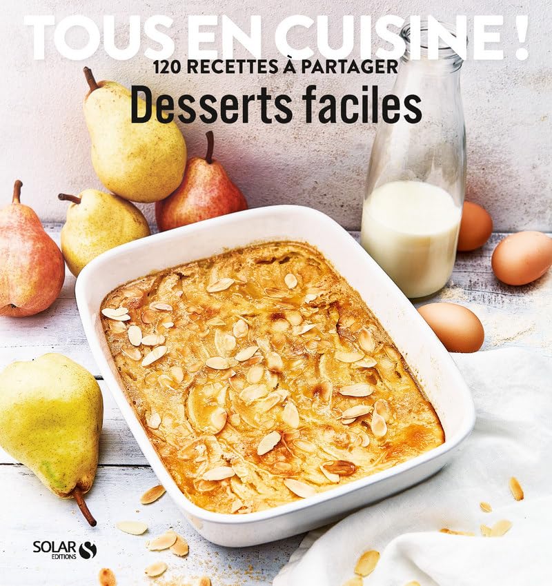 Livre Desserts faciles : Tous en cuisine! 120 recettes à partager - Collectif (Livre d'occasion) ...
