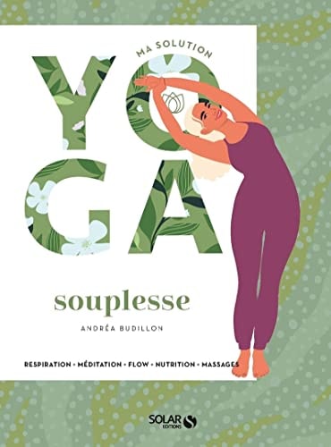 Livre Ma solution yoga souplesse respiration - méditation - flow - nutrition - massages (Andréa...