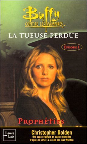 Buffy contre les vampires (La tueuse perdue) # 25 : Prophéties - Christopher Golden