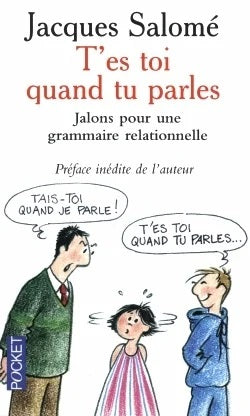 Livre T'es toi quand tu parles : Jalons pour une grammaire relationnelle - Jacques Salomé (Livre ...