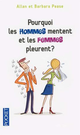 Pourquoi les hommes mentent et les femmes pleurent ? - Barbara Pease
