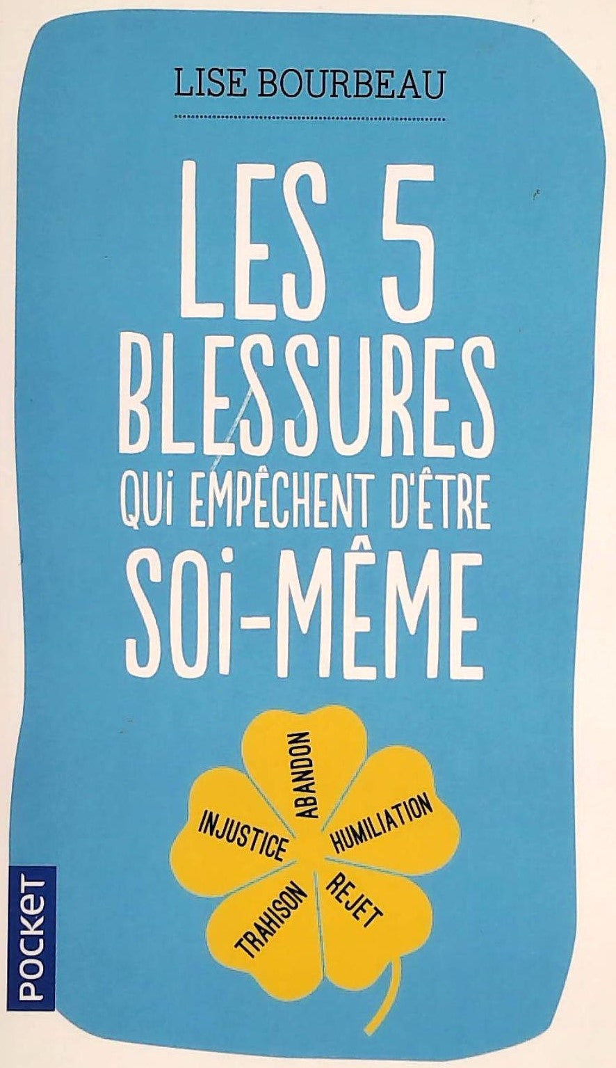 Livre Les 5 blessures qui empêchent d'être soi-même (Lise Bourbeau) (Livre d'occasion) - ISBN...