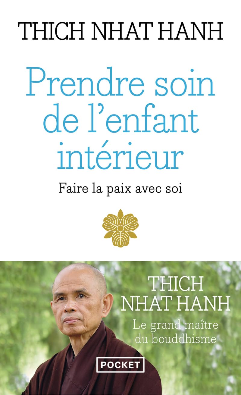 Prendre soin de l'enfant intérieur : Faire la paix avec soi - Thich Nhât Hanh