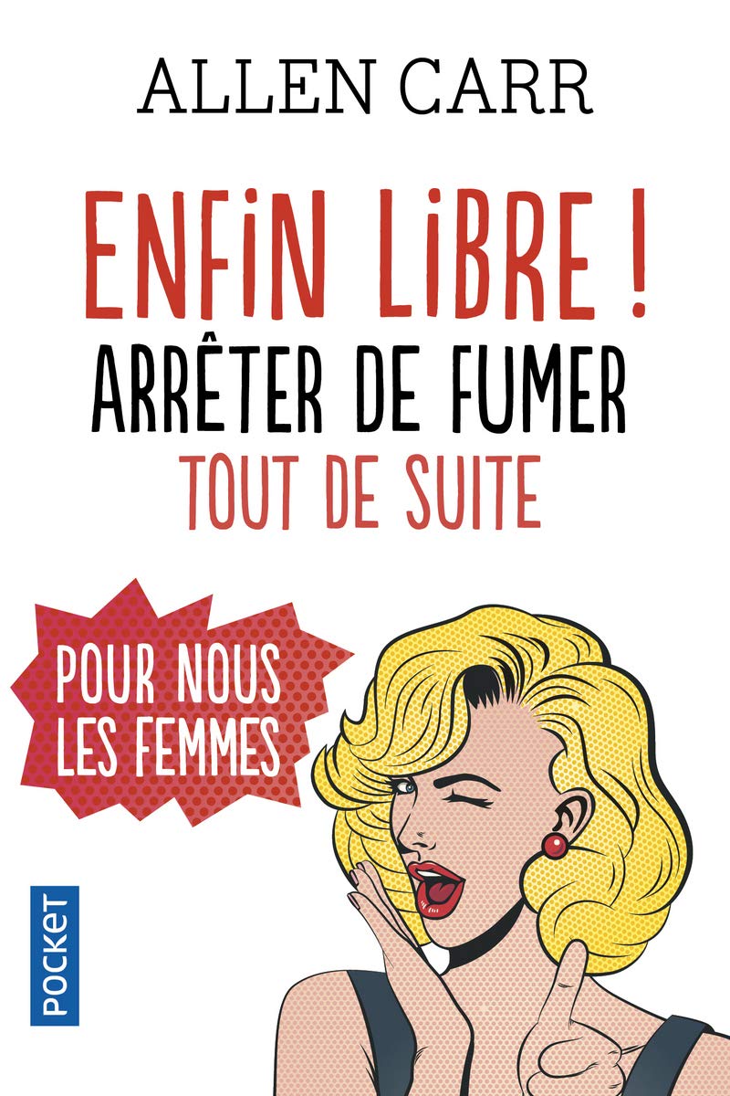 Enfin libre ! Arrêter de fumer tout de suite (pour nous les femmes) - Allen Carr