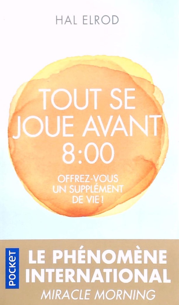 Livre Tout se joue avant 8:00 : Offrez-vous un supplément de vie! (Hal Elrod) (Livre d'occasion)...