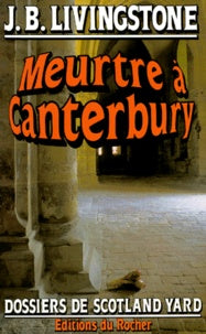 Dossiers de Scotland Yard : Meurtre à Canterbury - J.B. Livingstone