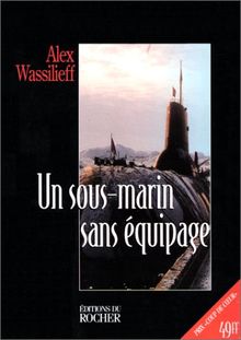 Livre Un sous marin sans équipage - Alex Wassilieff (Livre d'occasion) - ISBN 2268031705