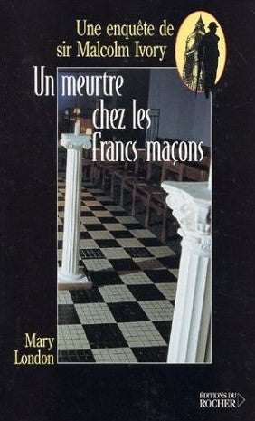 Livre Un meurtre chez les francs-maçons : Une enquête de sir Malcolm Ivory - Mary London (Livre d...