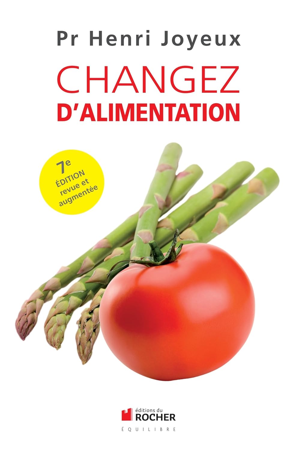 Changez d'alimentation (7e édition) - Pr Henri Joyeux