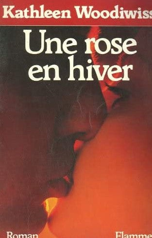 Livre Une rose en hiver - Kathleen Woodiwiss (Livre d'occasion) - ISBN 2277021032