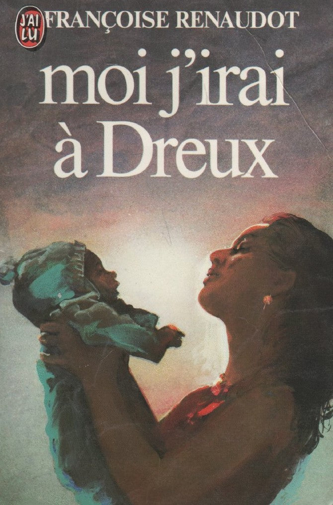 Moi j'irai à Dreux - Françoise Renaudot