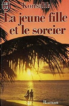 La jeune fille et le sorcier - Konsalik