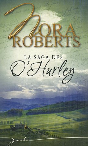 La saga des O'Hurley - Nora Roberts
