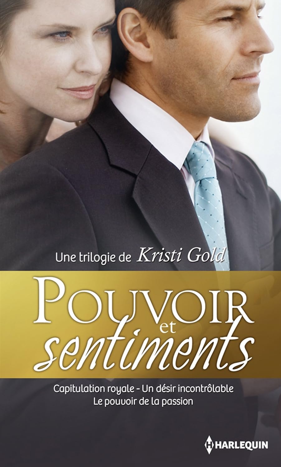 Livre Pouvoir et sentiments : Capitulation royale - Un désir incontrôlable - Le pouvoir de la pas...