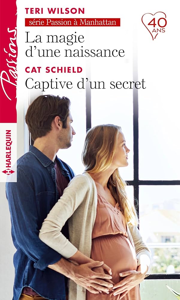 Passions (Harlequin) # 722 : La magie d'une naissance -suivi de- Captive d'un secret - Teri Wilson
