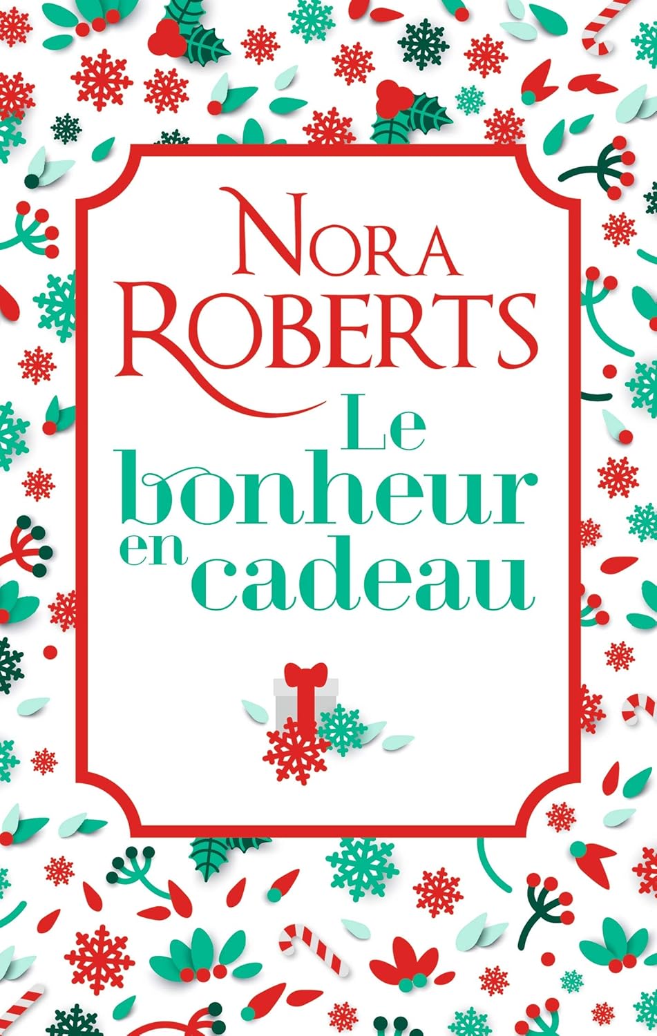 Le bonheur en cadeau - Nora Roberts