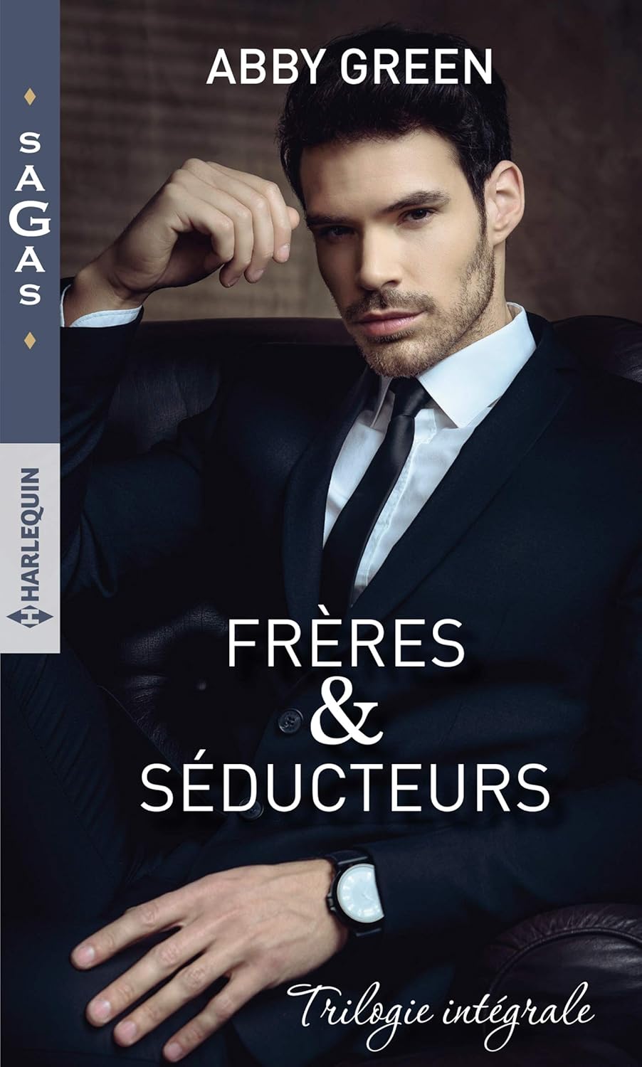 Sagas (Harlequin) # 122 : Frères & séducteurs (Trilogie intégrale) - Abby Green