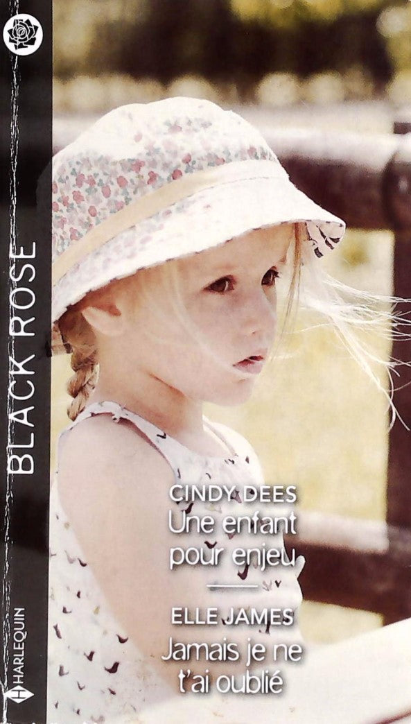 Livre ISBN 2280444941 Black Rose (Harlequin) : Une enfant pour enjeu -suivi de- Jamais je ne t'ai oublié (Cindy Dees)