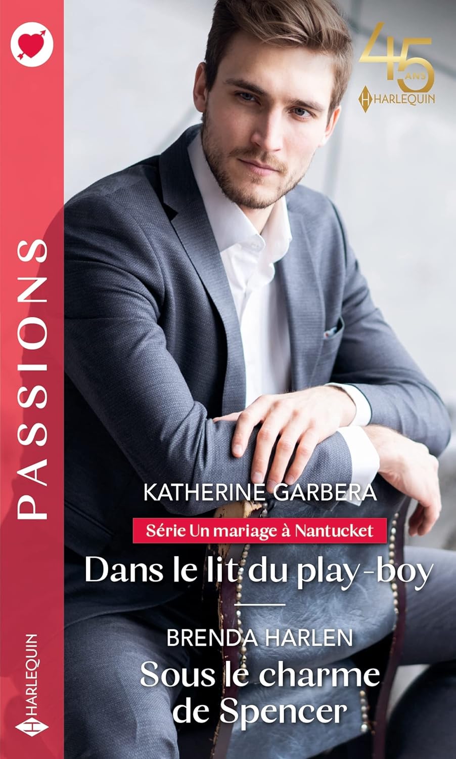 Passions (Harlequin) # 1045 : Dans le lit du play-boy -suivi de- Sous le charme de Spencer - Katherine Garbera