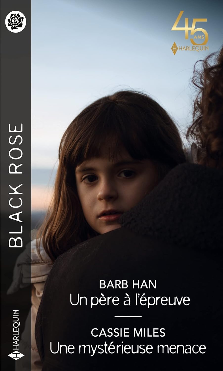 Black Rose (Harlequin) # 745 : Un père à l'épreuve -suivi de- Une mystérieuse menace - Barb Han
