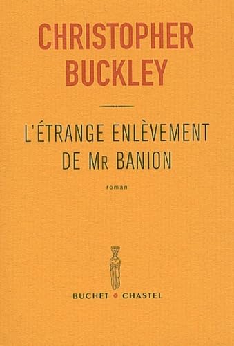 Livre L'étrange enlèvement de Mr Banion - Christopher Buckley (Livre d'occasion) - ISBN 2283018617