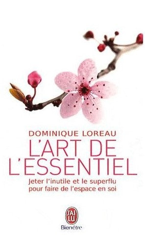 L'art de l'essentiel : jeter l'inutile et le superflu pour faire de l'espace en soi - Dominique Loreau