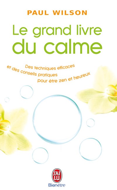 Livre Le grand livre du calme : Des techniques efficaces et des conseils pratiques pour être zen ...