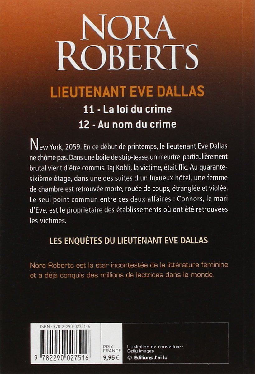 Lieutenant Ève Dallas # 11 - 12 : La loi du crime -suivi de- Au nom du crime (Nora Roberts)