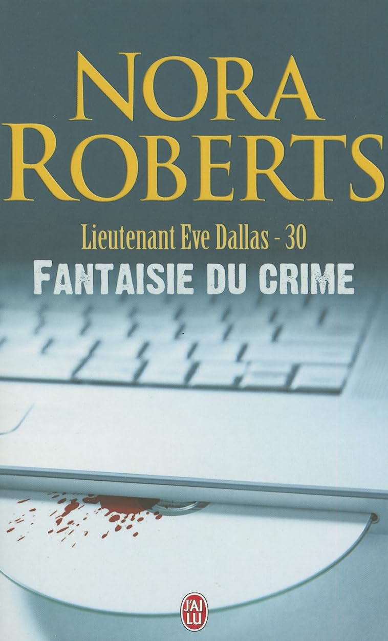 Lieutenant Ève Dallas # 30 : Fantaisie du crime - Nora Roberts