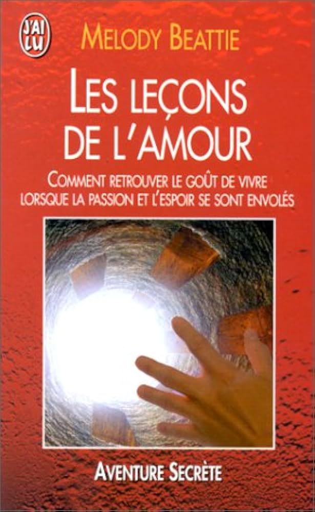 Aventure secrète # 4564 : Les leçons de l'amour : Comment retrouver le goût de vivre lorsque la passion et l'espior se sont envolés - Melody Beattie