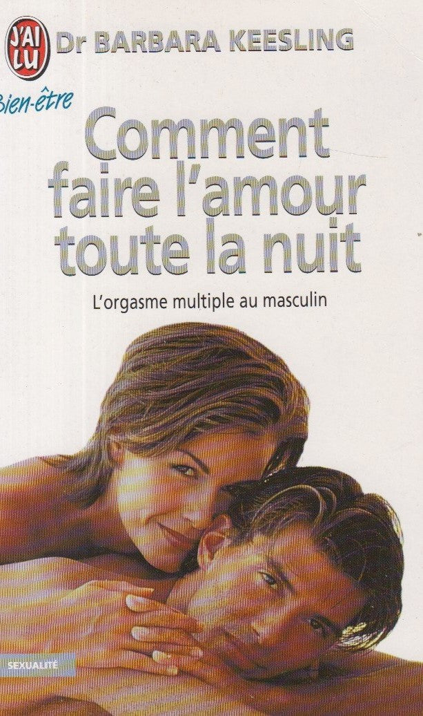Livre Comment faire l'amour toute la nuit : L'orgasme multiple au masculin - Dr. Barbara Keesling...