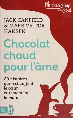 Livre Chocolat chaud pour l'âme 80 histoires qui réchauffent le coeur et remontent le moral...