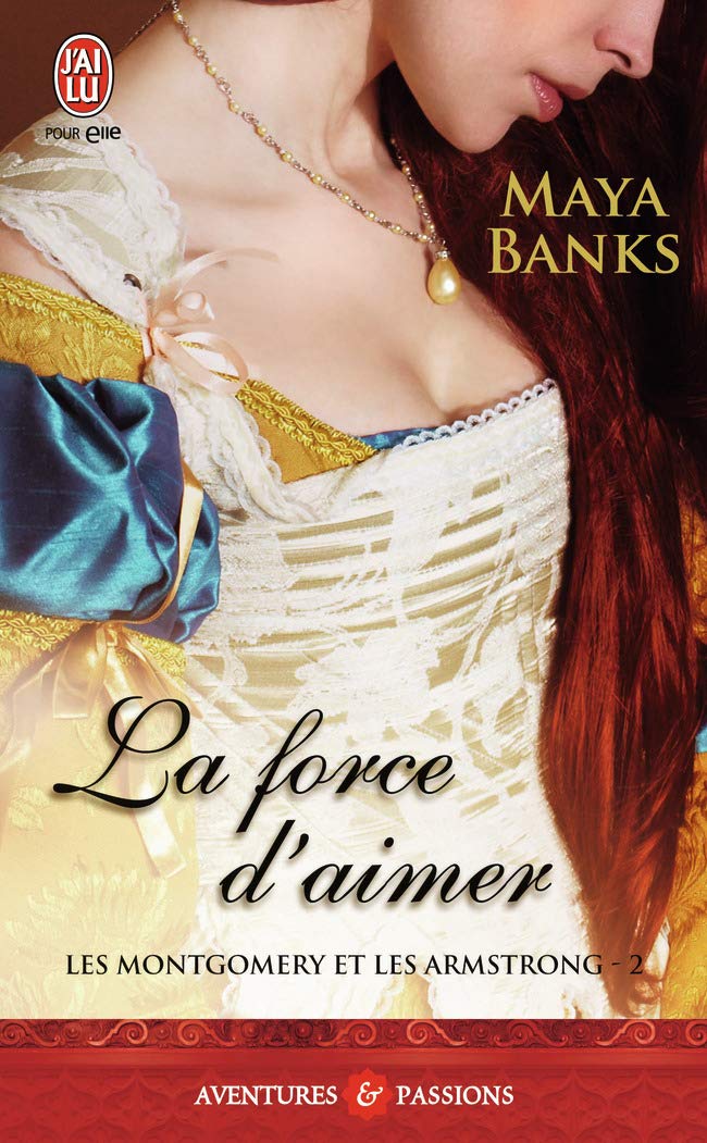 Livre Les Montgomery et les Armstrong # 2 : La force d'aime - Maya Banks (Livre d'occasion)