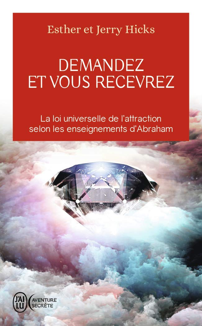 Livre Demandez et vous recevrez : La loi universelle de l'attraction selon les enseignements d'Ab...