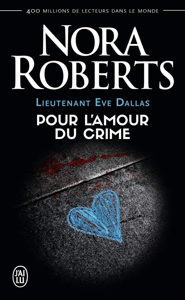 Lieutenant Eve Dallas # 41 : Pour l'amour du crime - Nora Roberts